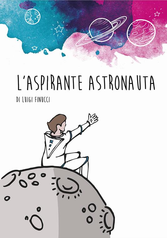 L' aspirante astronauta - Luigi Finucci - copertina
