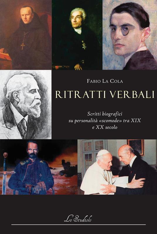 Ritratti verbali. Scritti biografici su personalità «scomode» tra XIX e XX secolo - Fabio La Cola - copertina