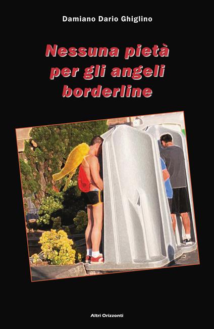 Nessuna pietà per gli angeli borderline - Damiano D. Ghiglino - copertina
