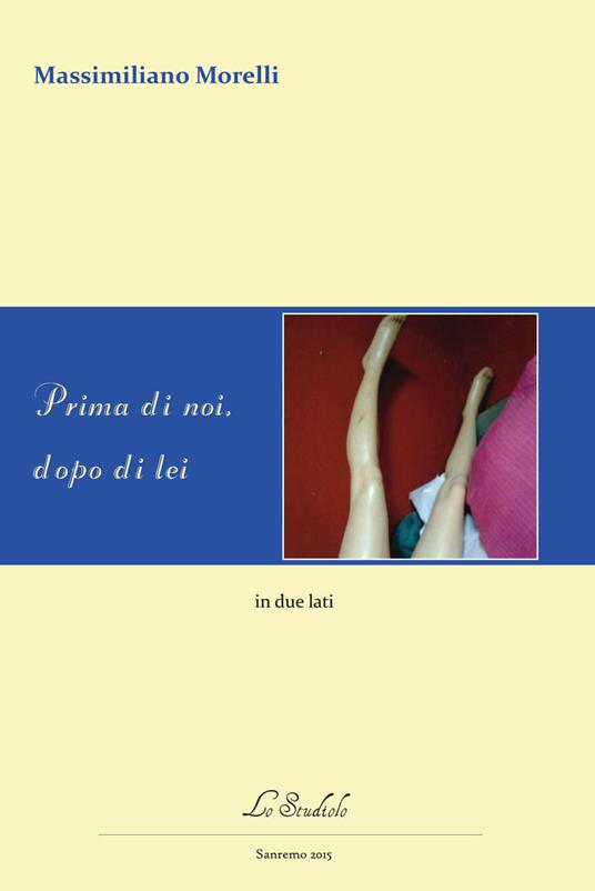 Prima di noi, dopo di lei. In due lati - Massimiliano Morelli - copertina