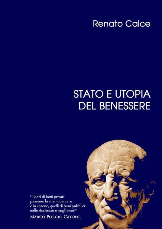 Stato e utopia del benessere - Renato Calce - copertina