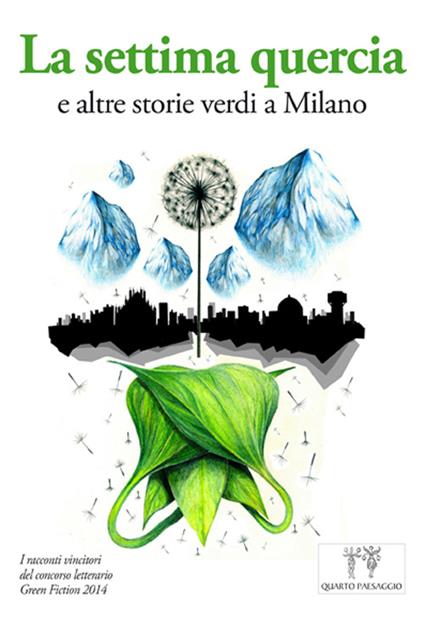 La settima quercia e altre storie verdi a Milano. I racconti vincitori del Concorso letterario Green fiction 2014 - copertina