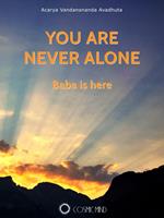 You are never alone. Baba is here