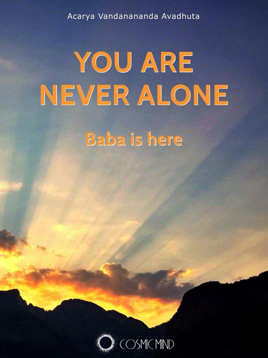 You are never alone. Baba is here - Acarya Vandanananda Avadhuta - copertina