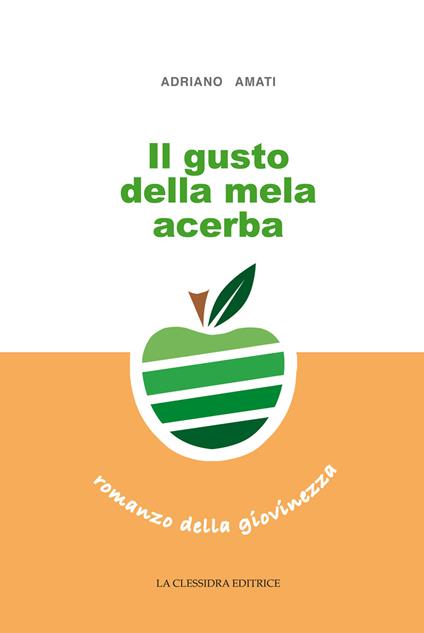 Il gusto della mela acerba - Adriano Amati - copertina