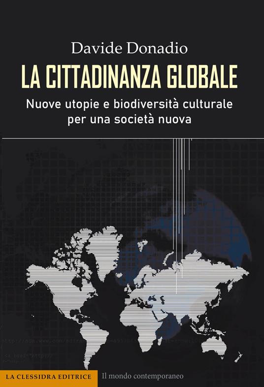 La cittadinanza globale. Nuove utopie e biodiversità culturale per una società nuova - Davide Donadio - copertina