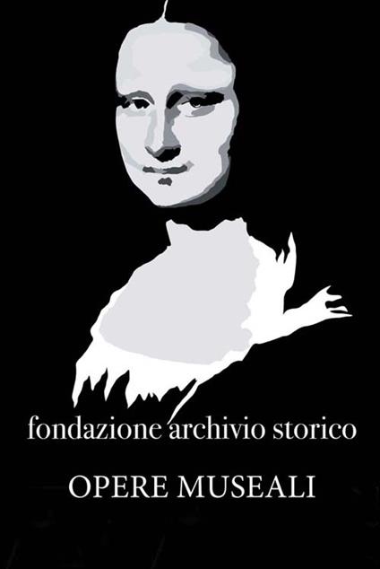 Fondazione archivio storico. Opere museali - copertina