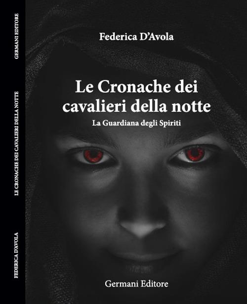 La guardiana degli spiriti. Le cronache dei cavalieri della notte - Federica D'Avola - copertina