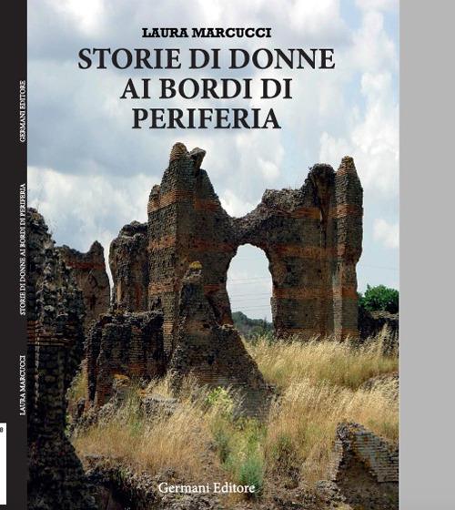 Storie di donne ai bordi di periferia - Laura Marcucci - copertina