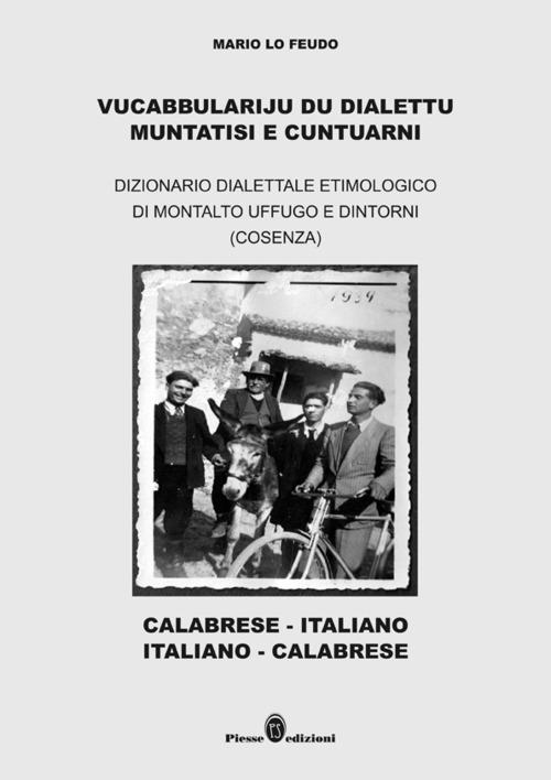 Vucabbulariju du dialettu muntatisi e cuntuarni. Dizionario dialettale etimologico di Montalto Uffugo e dintorni (Cosenza) - Mario Lo Feudo - copertina