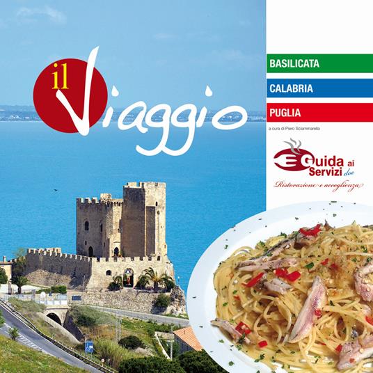 Il viaggio. Guida ai Servizi doc ristorazione e accoglienza. Basilicata, Calabria, Puglia. Ediz. italiana e inglese - copertina