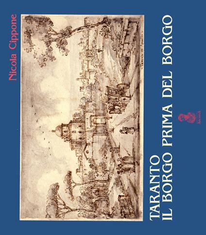 Taranto. Il borgo prima del borgo - Nicola Cippone - copertina
