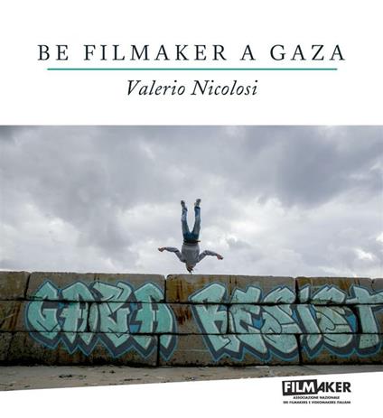 Be filmaker a Gaza - Valerio Nicolosi - copertina