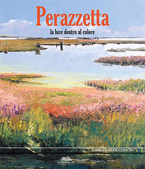 Perazzetta. La luce dentro al colore - copertina