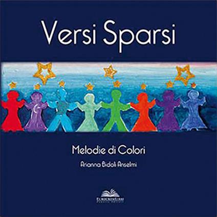 Versi sparsi. Melodie di colori - Arianna Bidoli Anselmi - copertina