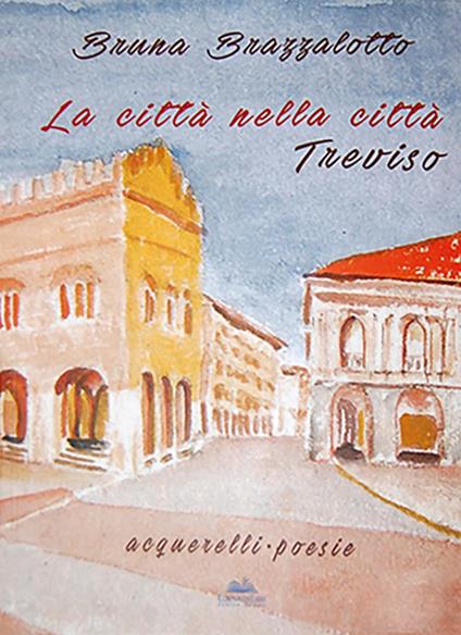 La città nella città Treviso - copertina
