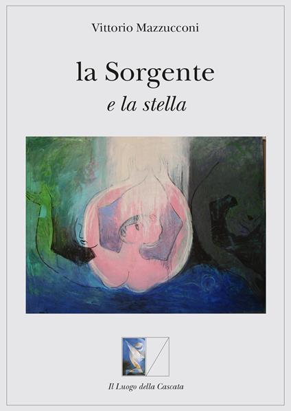 La sorgente e la stella - Vittorio Mazzucconi - copertina