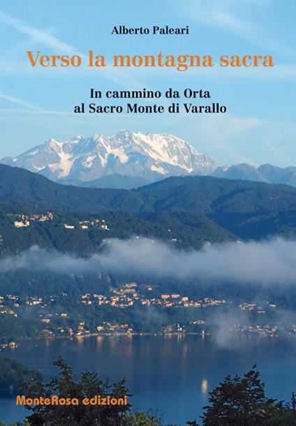 Verso la montagna sacra. In cammino da Orta al sacro Monte di Varallo - Alberto Paleari - copertina