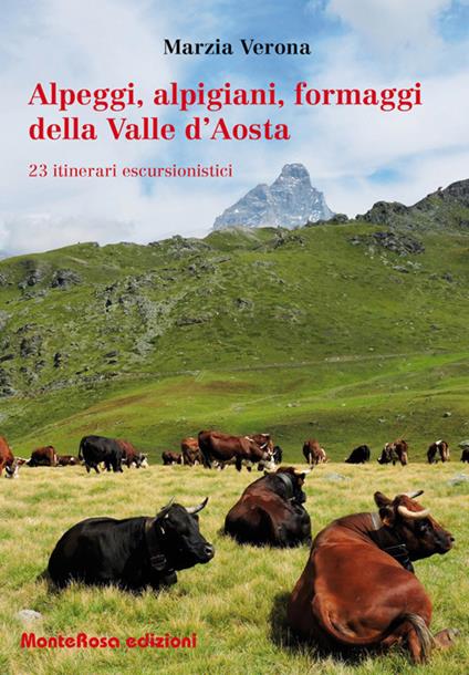 Alpeggi, alpigiani, formaggi della Valle d'Aosta. 23 itinerari escursionistici - Marzia Verona - copertina