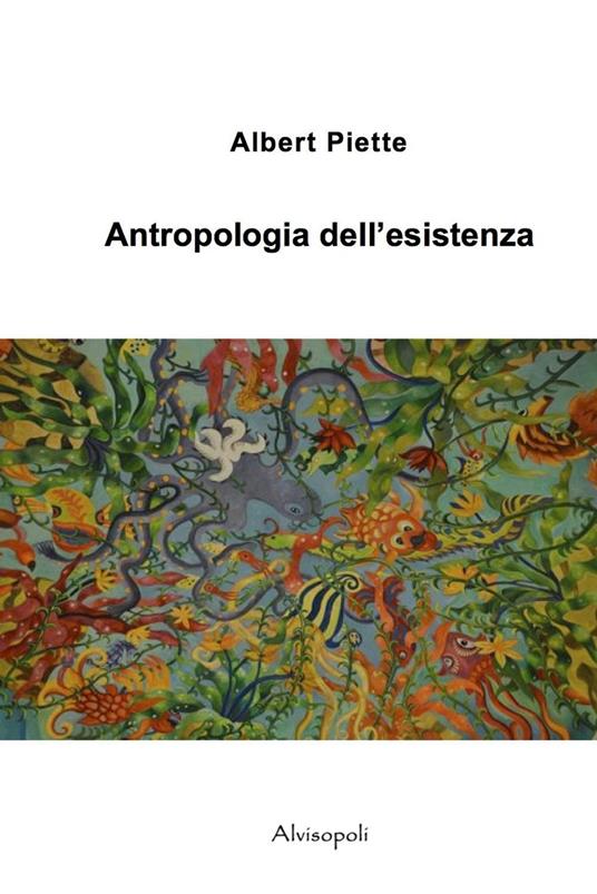 Antropologia dell'esistenza - Albert Piette - copertina
