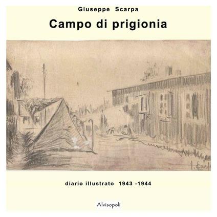 Campo di prigionia. Diario illustrato 1943-1944 - Giuseppe Scarpa - copertina