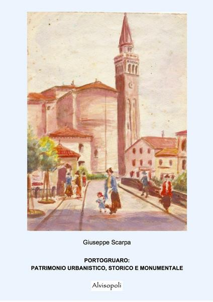 Portogruaro. Patrimonio artistico, storico e monumentale - Giuseppe Scarpa - copertina