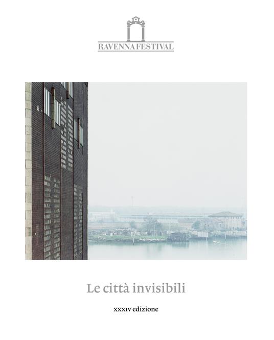 Le città invisibili. Catalogo della 34ª edizione del Ravenna Festival 2023 - copertina