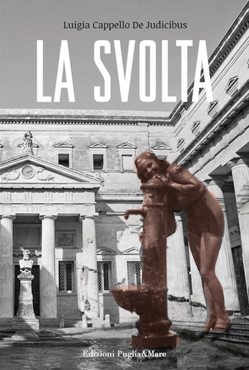 La svolta. Lecce 1940-1943 - Luigia Cappello de Judicibus - copertina