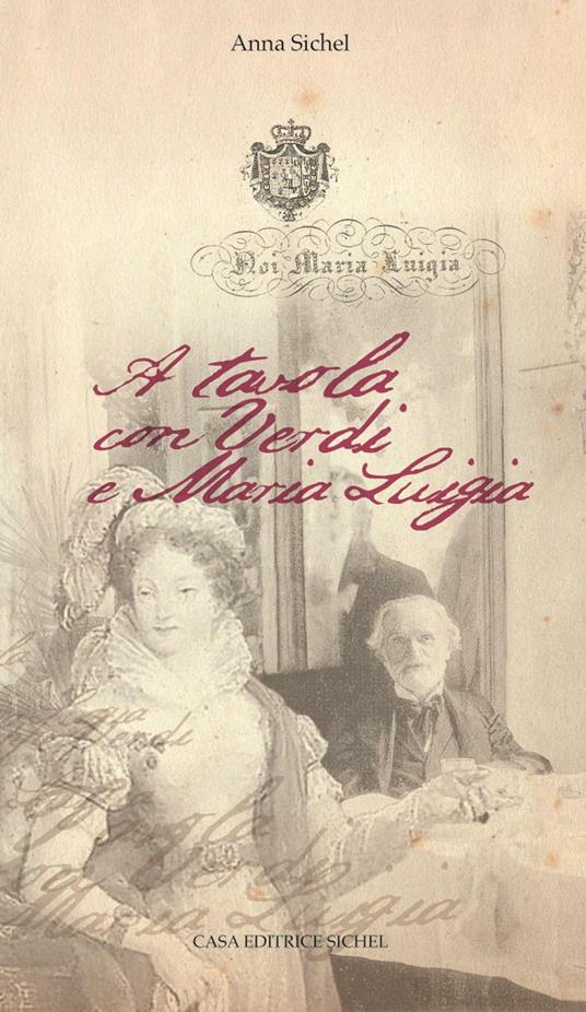 A tavola con Verdi e Maria Luigia - Anna Sichel - copertina
