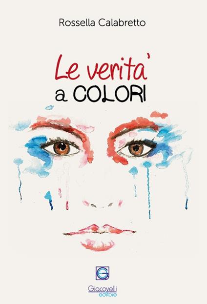 Le verità a colori. L'arte riflessa negli occhi di chi guarda - Rossella Calabretto - copertina