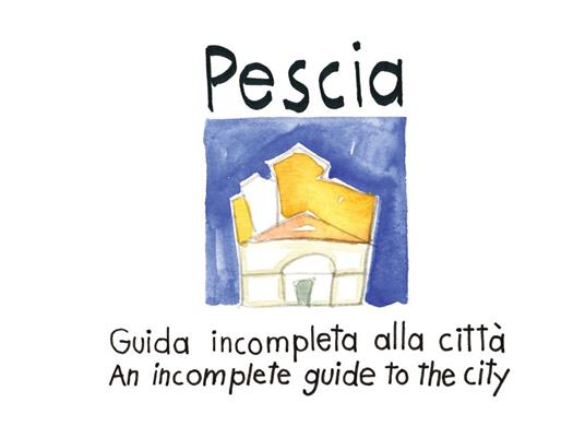 Pescia. Guida incompleta alla città. Ediz. inglese e italiana - Domenico Mobilia - copertina