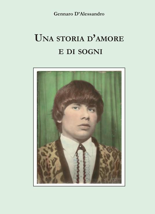 Una storia d'amore e di sogni - Gennaro D'Alessandro - copertina