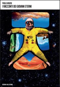 I racconti dei giovani eterni - Paolo Argeri - copertina