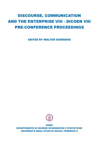 Discourse, comunication and the enterprise VIII. Dicoen 8° pre-conference proceedings - Walter Giordano - copertina