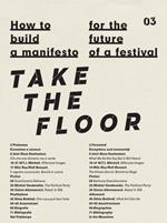 How to build a manifesto for the future of a festival. Take the floor. Ediz. italiana e inglese