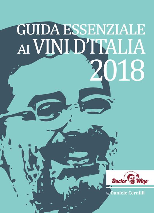 Guida essenziale ai vini d'Italia 2018. Ediz. italiana e inglese - Daniele Cernilli - copertina