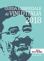 Guida essenziale ai vini d'Italia 2018. Ediz. italiana e inglese