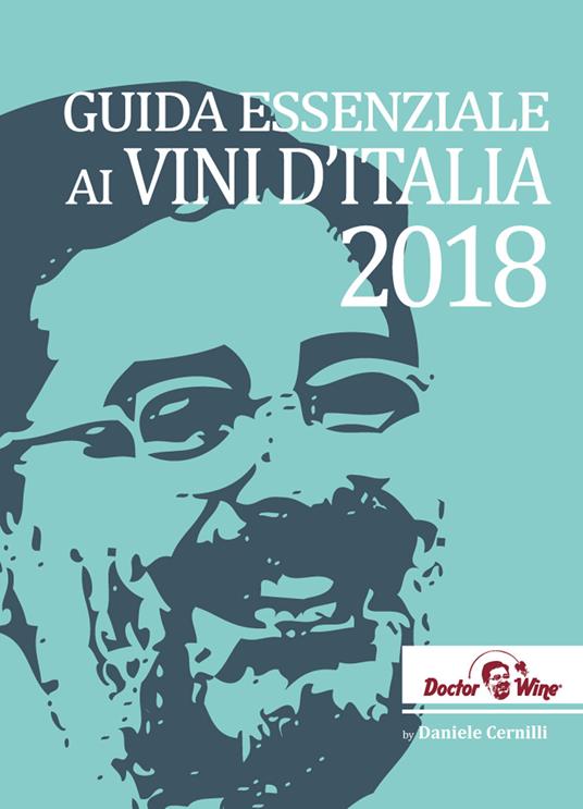 Guida essenziale ai vini d'Italia 2018. Ediz. italiana e inglese - Daniele Cernilli - copertina