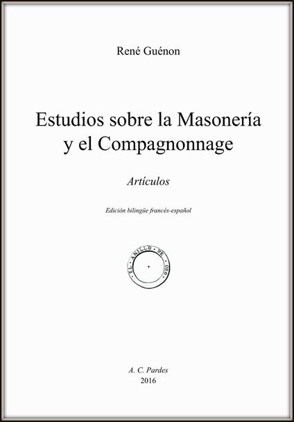 Estudios sobre la masonería y el Compagnonnage. Artículos. Ediz. francese e spagnola - René Guénon - copertina