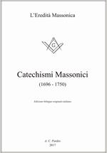 Catechismi massonici (1696-1750). Ediz. italiana e inglese