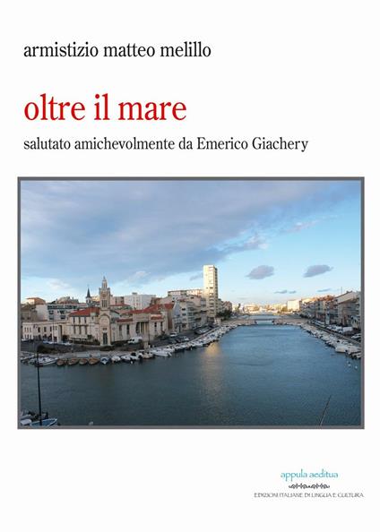 Oltre il mare. Salutato da Emerico Giachery - Matteo Melillo Armistizio - copertina