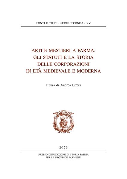 Arti e mestieri a Parma. Gli statuti e la storia delle corporazioni in età medievale e moderna - copertina
