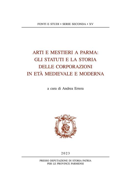 Arti e mestieri a Parma. Gli statuti e la storia delle corporazioni in età medievale e moderna - copertina