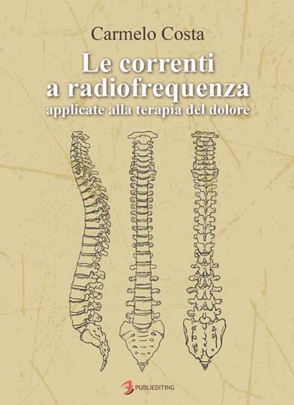 Le correnti a radiofrequenza applicate alla terapia del dolore - Carmelo Costa - copertina