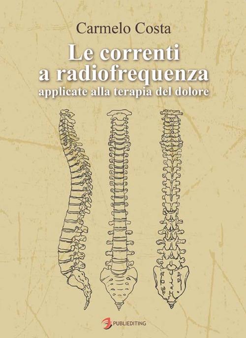 Le correnti a radiofrequenza applicate alla terapia del dolore - Carmelo Costa - copertina