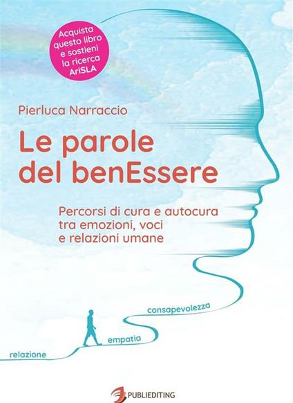 Le parole del benEssere. Percorsi di cura e autocura tra emozioni, voci e relazioni umane - Pierluca Narraccio - ebook