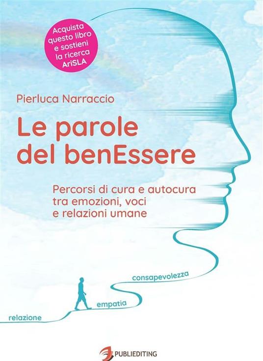 Le parole del benEssere. Percorsi di cura e autocura tra emozioni, voci e relazioni umane - Pierluca Narraccio - ebook