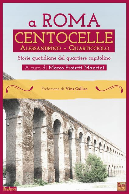 A Roma Centocelle. Alessandrino - Quarticciolo. Storie quotidiane del quartiere capitolino - copertina