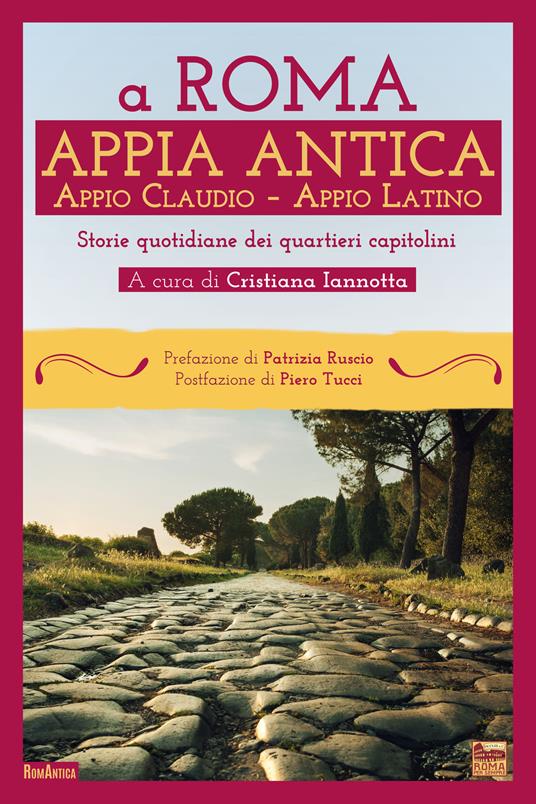A Roma. Appia Antica. Appio Claudio-Appio Latino. Storie quotidiane dei quartieri capitolini - copertina