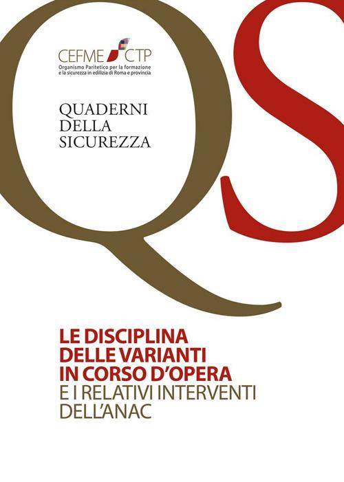 La disciplina delle varianti in corso d'opera e i relativi interventi dell'Anac - Arturo Cancrini,Vittorio Capuzza - copertina